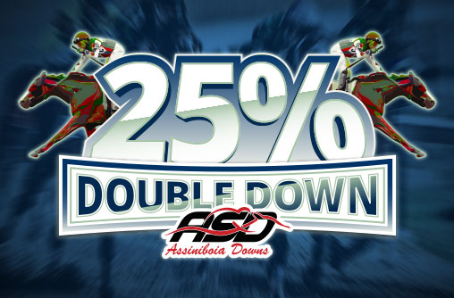 20250805 Assiniboia Downs 25% Double Down