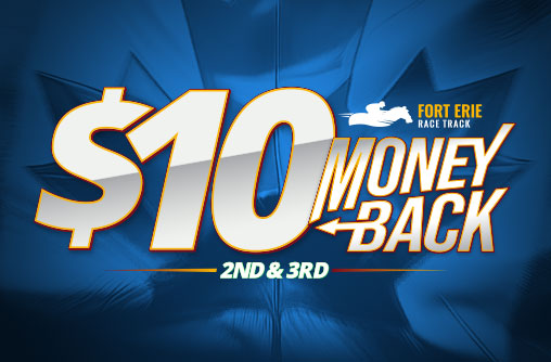 20250909 Fort Erie $10 Money Back