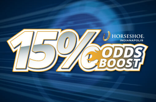 20260506 15% Odds Boost Horseshoe Indianapolis