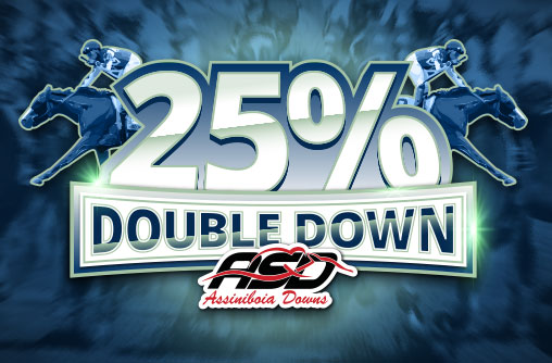20260526 25% Double Down at Assiniboia Downs