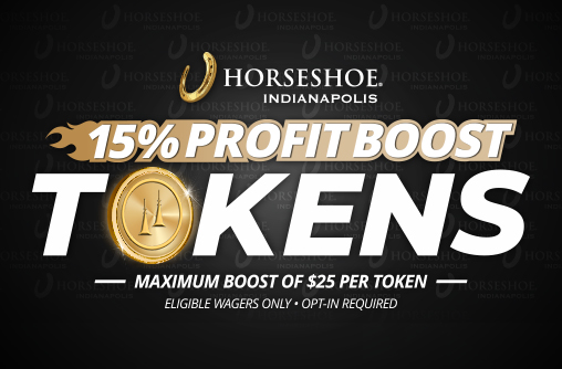 20261006 15% Profit Boost Tokens at Horseshoe Indianapolis